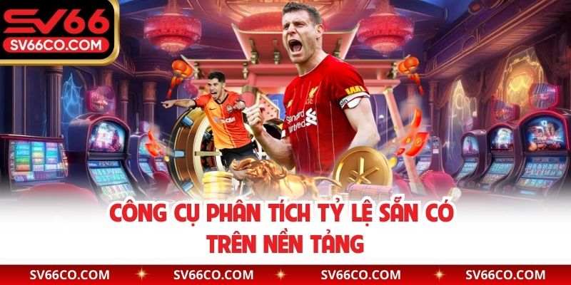Công cụ phân tích tỷ lệ sẵn có trên nền tảng
