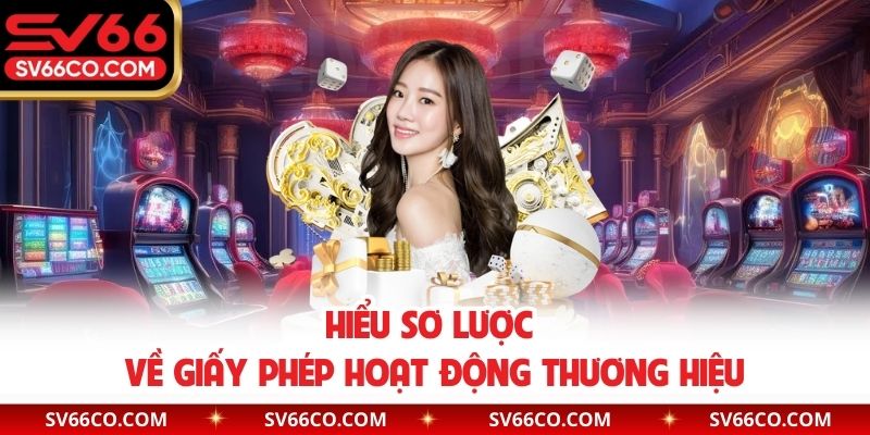 Hiểu sơ lược về giấy phép hoạt động thương hiệu